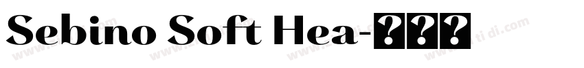 Sebino Soft Hea字体转换 Sebino Soft Hea字体转换